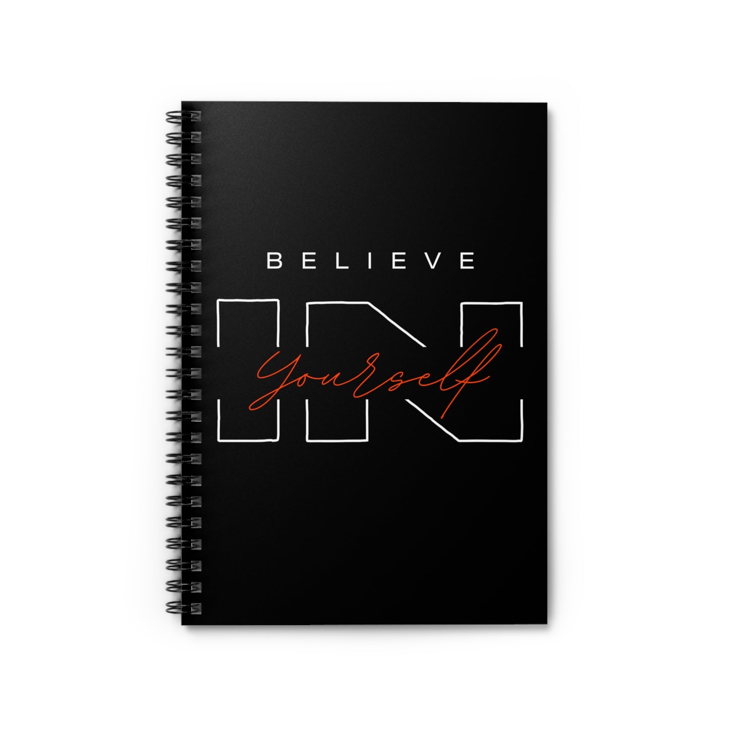 BELIEVE IN YOURSELF Spiral Notebook - Ruled Line