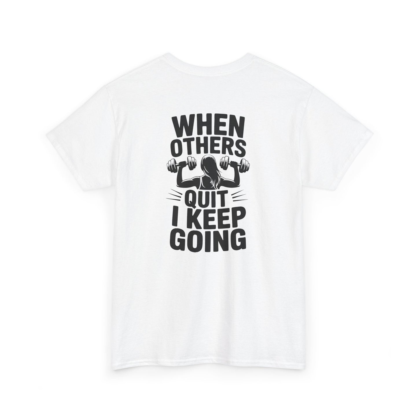 Motivational Gym T-Shirt — "When Others Quit I Keep Going" Fitness Tee