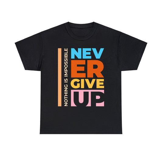 never give up Heavy Cotton Tee