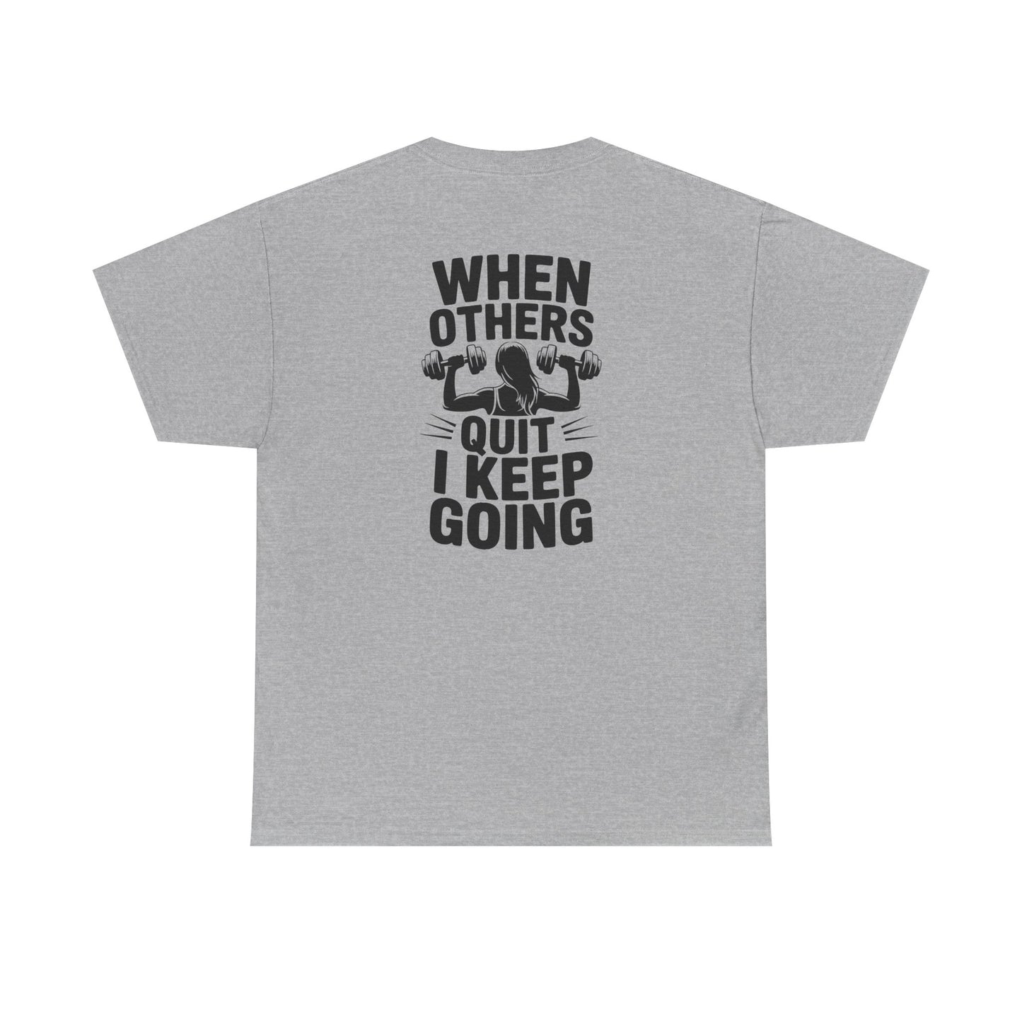 Motivational Gym T-Shirt — "When Others Quit I Keep Going" Fitness Tee