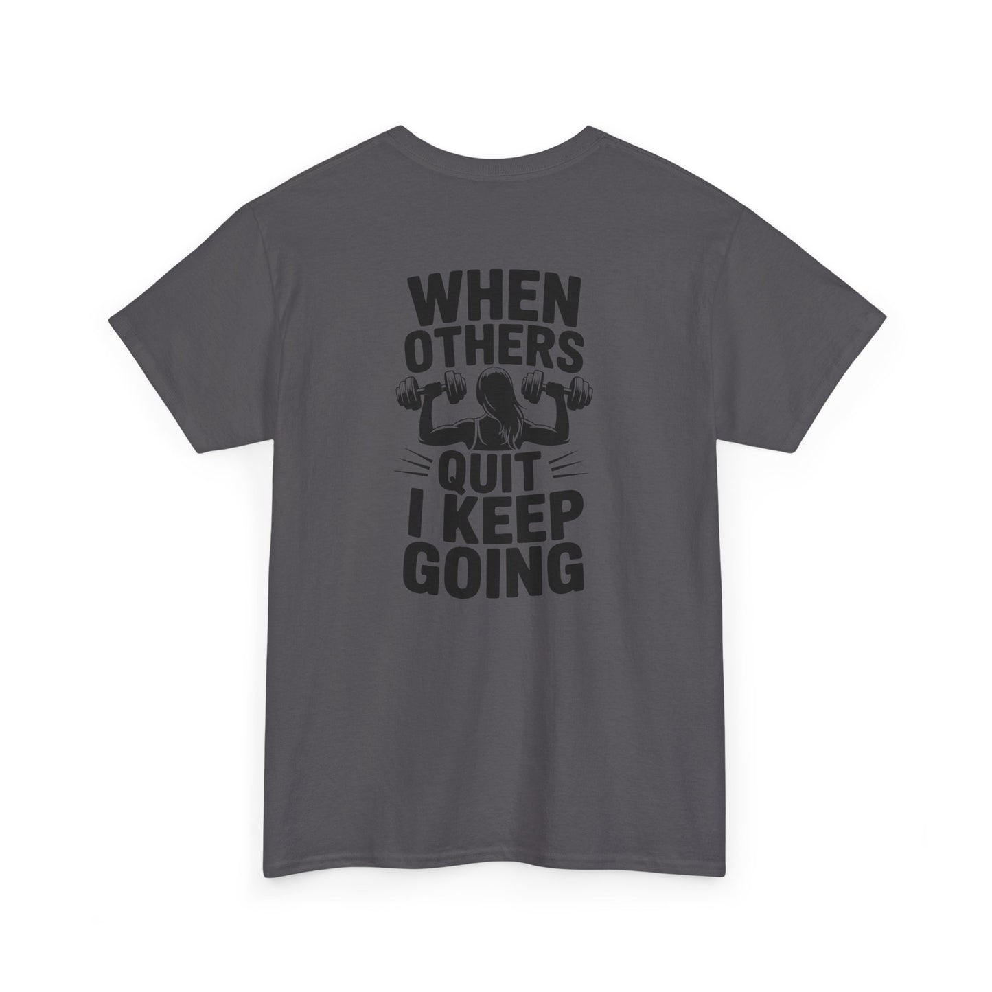 Motivational Gym T-Shirt — "When Others Quit I Keep Going" Fitness Tee