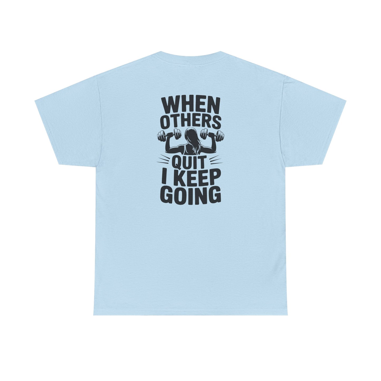 Motivational Gym T-Shirt — "When Others Quit I Keep Going" Fitness Tee