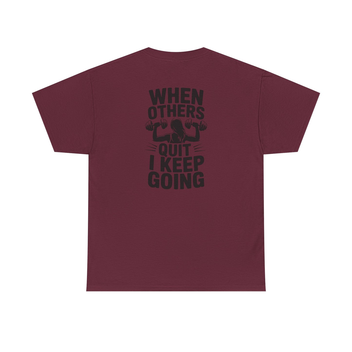 Motivational Gym T-Shirt — "When Others Quit I Keep Going" Fitness Tee
