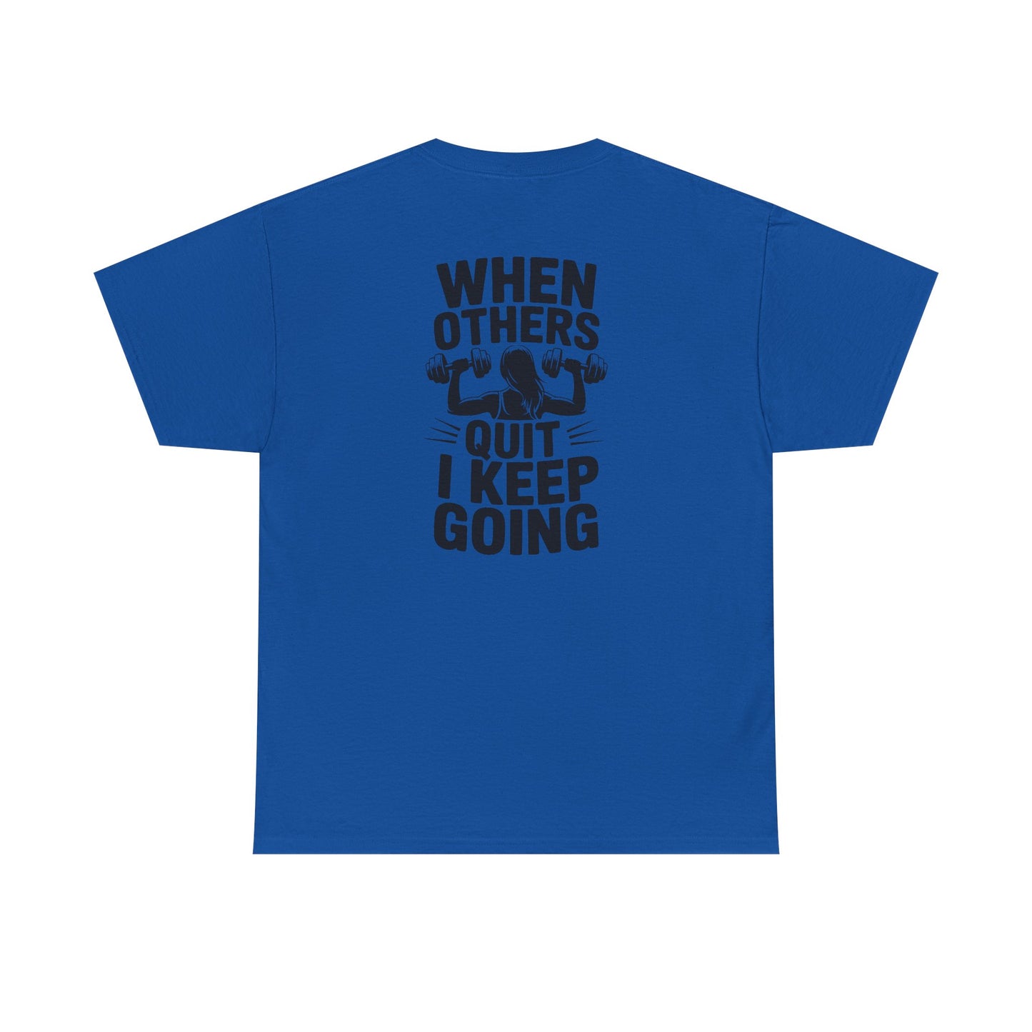 Motivational Gym T-Shirt — "When Others Quit I Keep Going" Fitness Tee