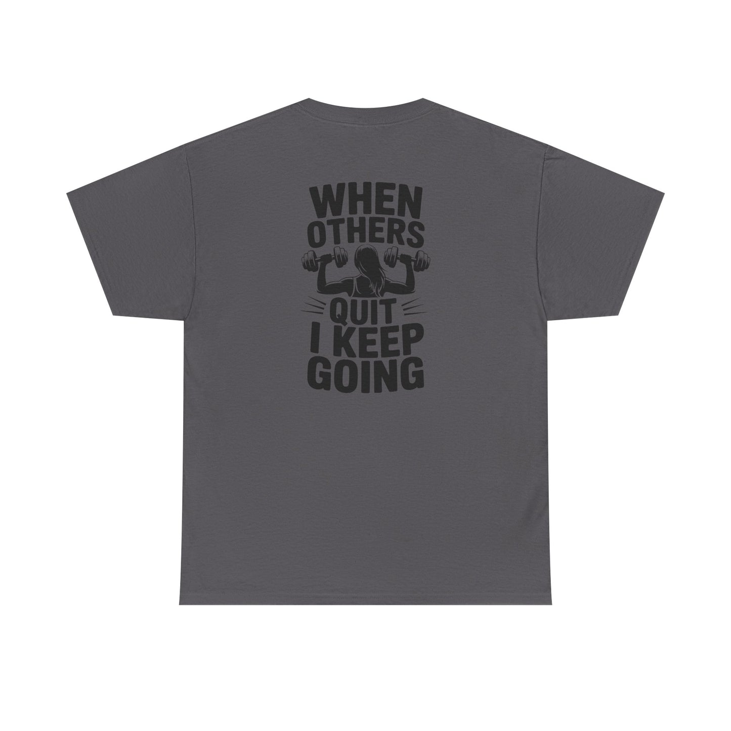 Motivational Gym T-Shirt — "When Others Quit I Keep Going" Fitness Tee