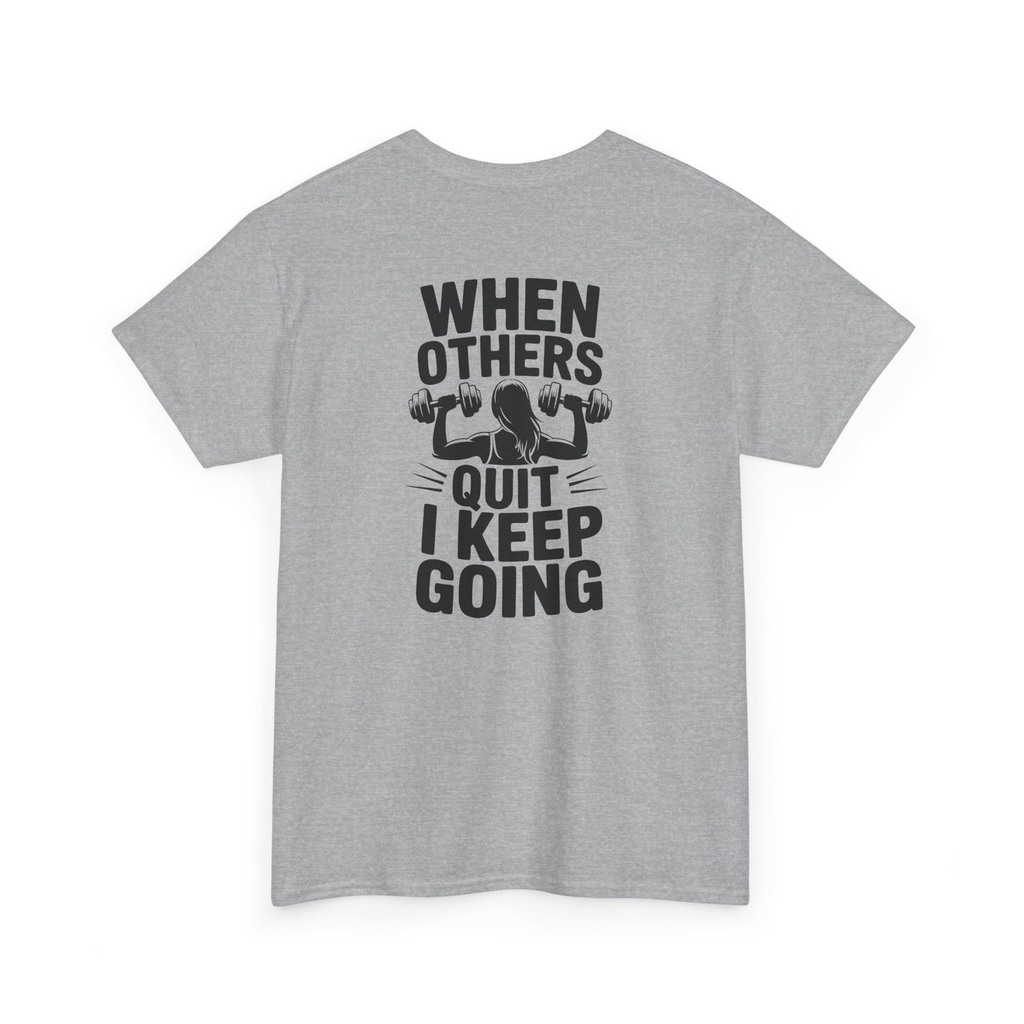 Motivational Gym T-Shirt — "When Others Quit I Keep Going" Fitness Tee