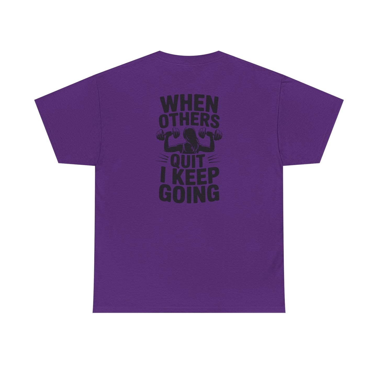 Motivational Gym T-Shirt — "When Others Quit I Keep Going" Fitness Tee