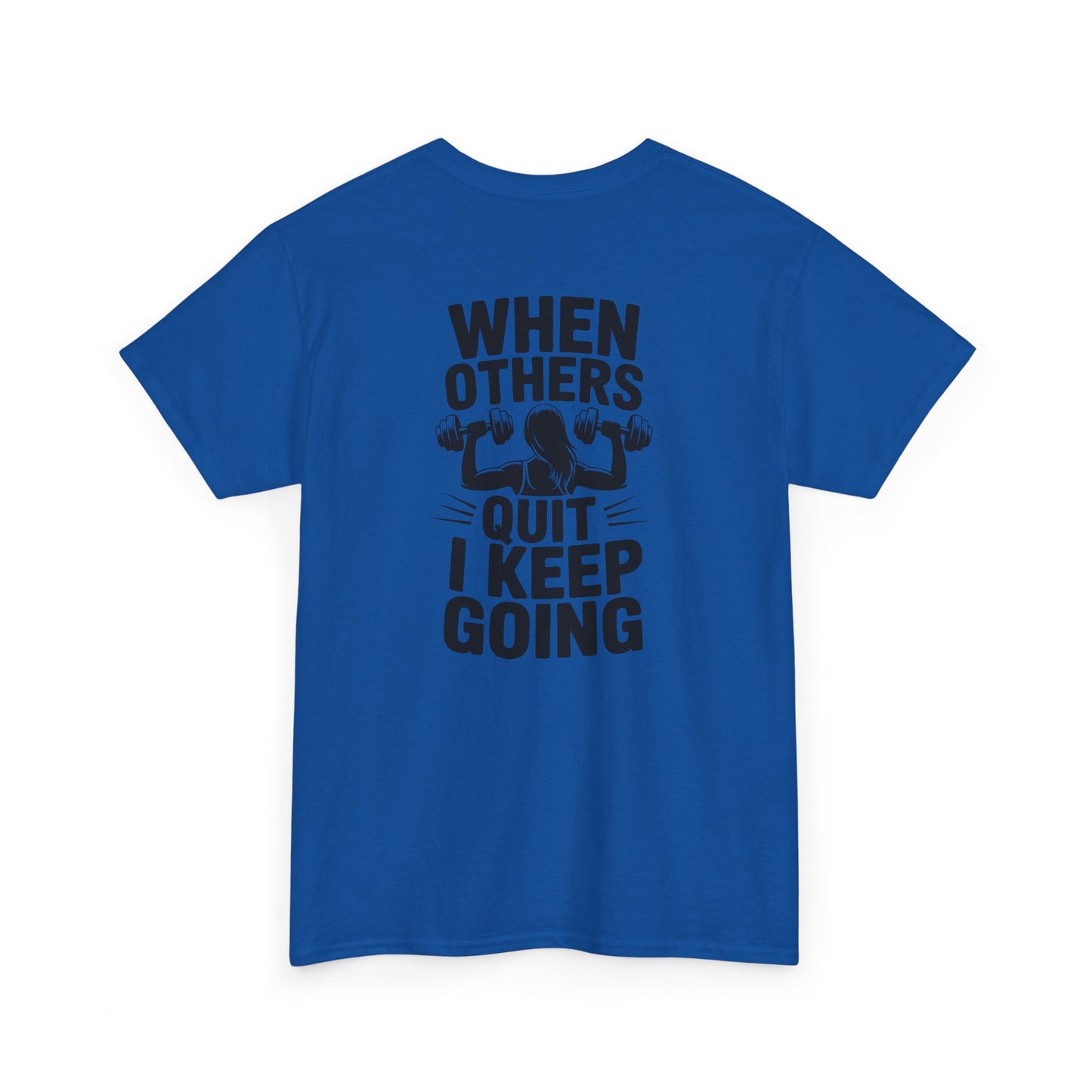 Motivational Gym T-Shirt — "When Others Quit I Keep Going" Fitness Tee