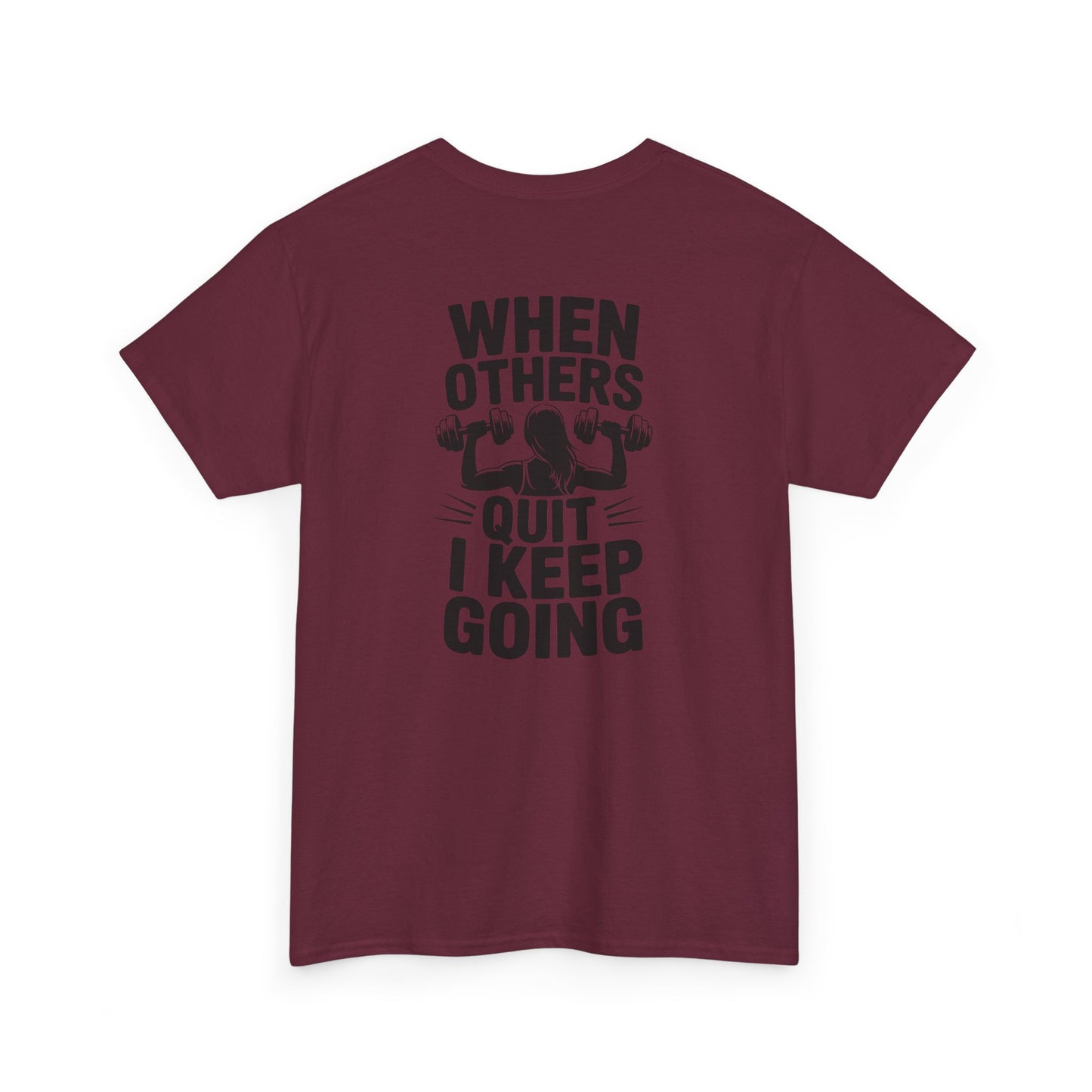Motivational Gym T-Shirt — "When Others Quit I Keep Going" Fitness Tee