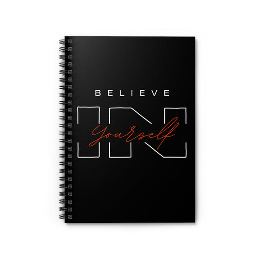BELIEVE IN YOURSELF Spiral Notebook - Ruled Line