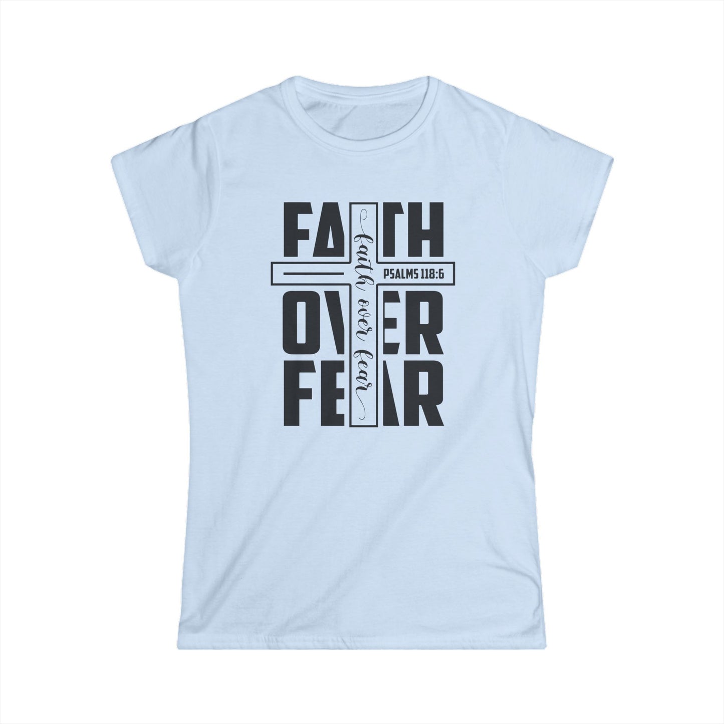 Faith Over Fear Women's Softstyle Tee - Inspirational T-Shirt for Everyday Wear, Christian Faith Apparel, Gift for Her, Bible Verse Shirt
